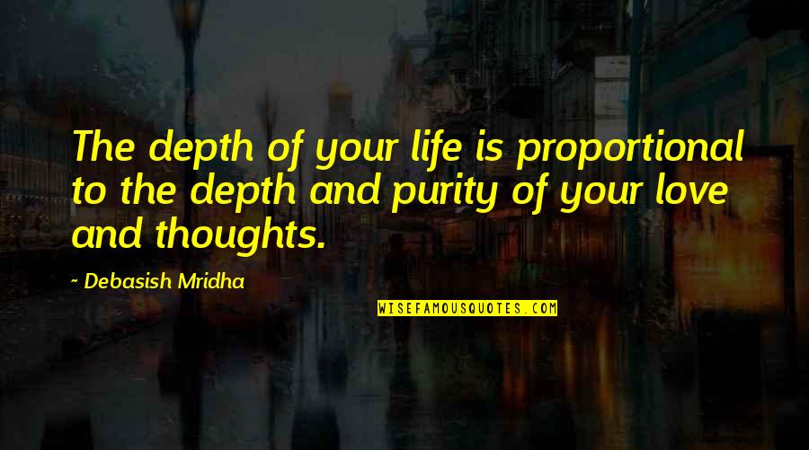 Love Inspirational Thoughts Quotes By Debasish Mridha: The depth of your life is proportional to