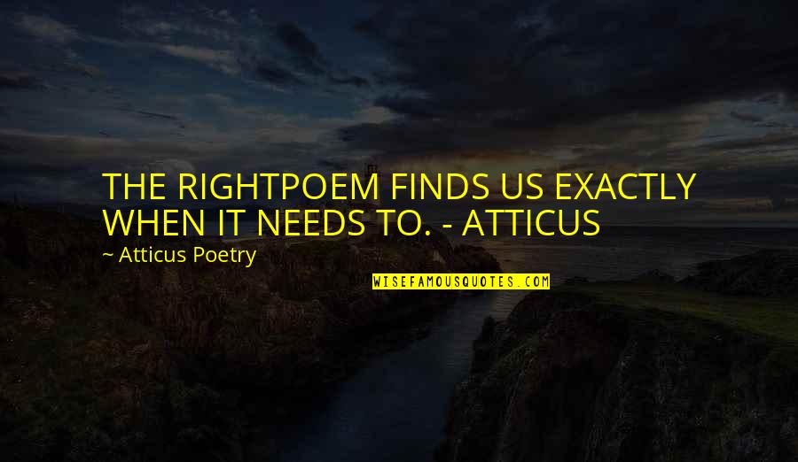 Love Instagram Quotes By Atticus Poetry: THE RIGHTPOEM FINDS US EXACTLY WHEN IT NEEDS