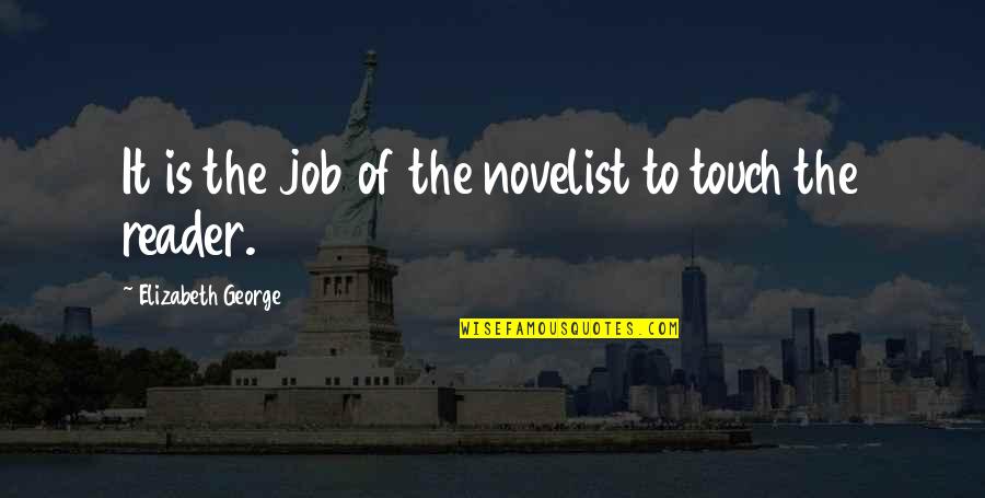 Love Instrumental Quotes By Elizabeth George: It is the job of the novelist to