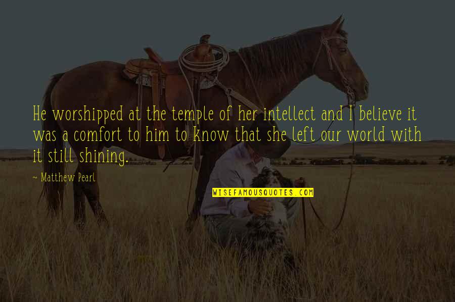 Love Intellect Quotes By Matthew Pearl: He worshipped at the temple of her intellect