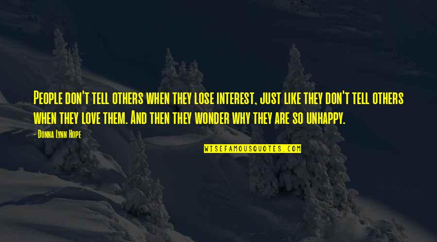 Love Interest Quotes By Donna Lynn Hope: People don't tell others when they lose interest,