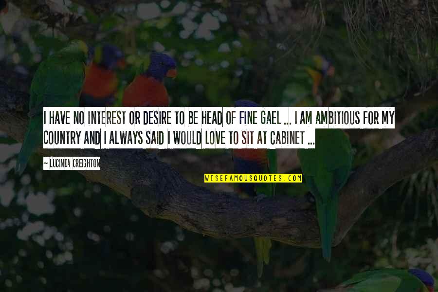 Love Interest Quotes By Lucinda Creighton: I have no interest or desire to be