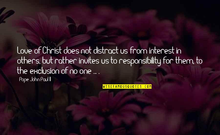 Love Interest Quotes By Pope John Paul II: Love of Christ does not distract us from