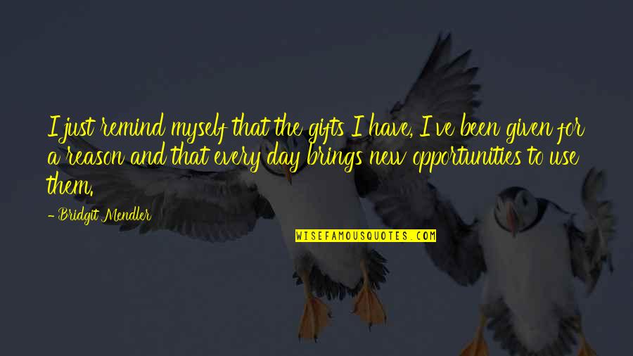 Love Interpretation Quotes By Bridgit Mendler: I just remind myself that the gifts I