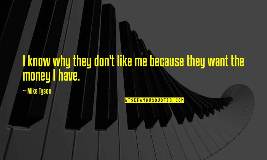 Love Is A Decision Quote Quotes By Mike Tyson: I know why they don't like me because