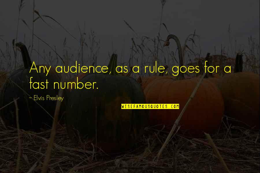 Love Is A Dog From Hell Quotes By Elvis Presley: Any audience, as a rule, goes for a Love Is A Dog From Hell Quotes By Elvis Presley: Any audience, as a rule, goes for a