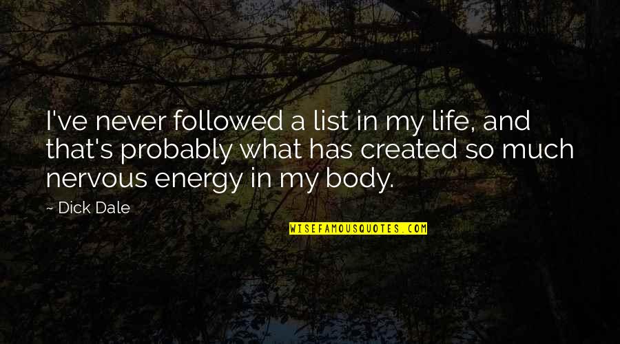 Love Is A Funny Thing Quotes By Dick Dale: I've never followed a list in my life,