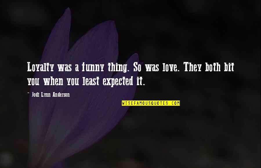 Love Is A Funny Thing Quotes By Jodi Lynn Anderson: Loyalty was a funny thing. So was love.