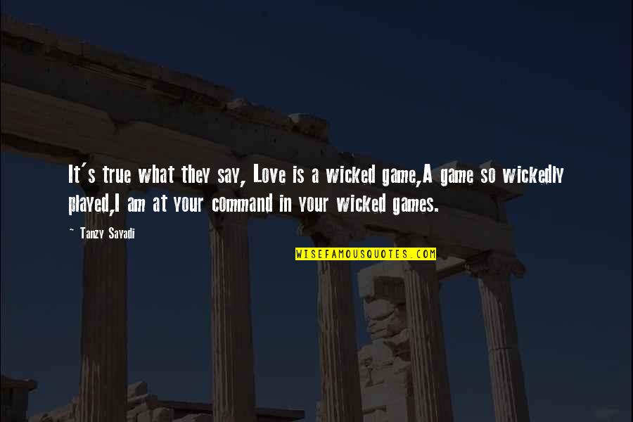 Love Is A Game Quotes By Tanzy Sayadi: It's true what they say, Love is a