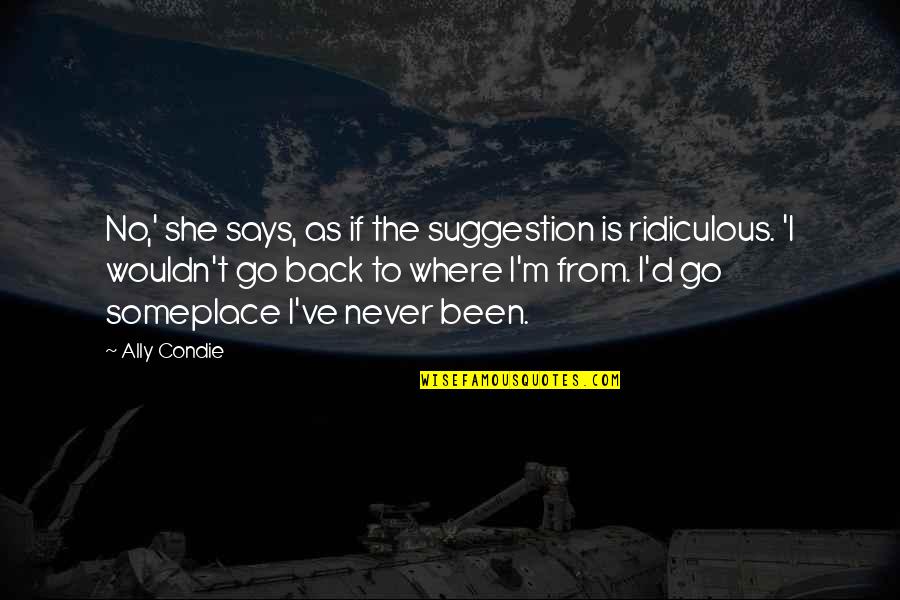 Love Is A Hell Of A Drug Quotes By Ally Condie: No,' she says, as if the suggestion is Love Is A Hell Of A Drug Quotes By Ally Condie: No,' she says, as if the suggestion is