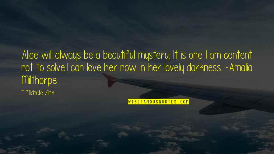 Love Is A Mystery Quotes By Michelle Zink: Alice will always be a beautiful mystery. It