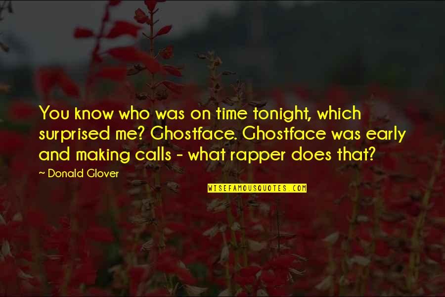 Love Is A Myth Quotes By Donald Glover: You know who was on time tonight, which Love Is A Myth Quotes By Donald Glover: You know who was on time tonight, which