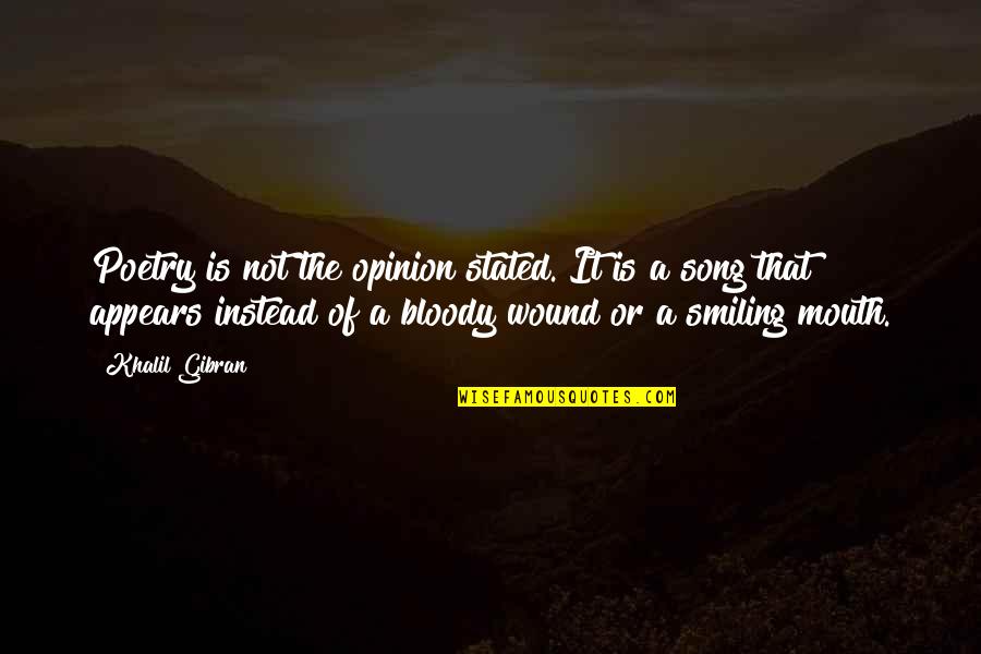 Love Is A Song Quotes By Khalil Gibran: Poetry is not the opinion stated. It is
