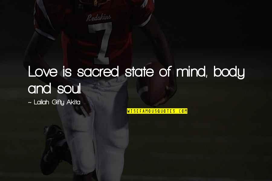 Love Is A State Of Mind Quotes By Lailah Gifty Akita: Love is sacred state of mind, body and