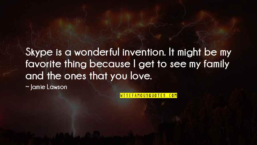 Love Is A Wonderful Thing Quotes By Jamie Lawson: Skype is a wonderful invention. It might be