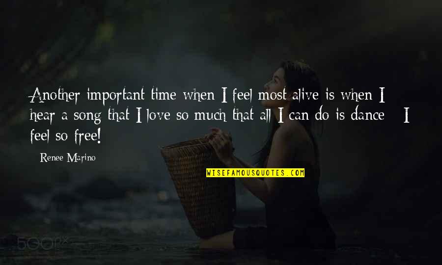 Love Is Alive Quotes By Renee Marino: Another important time when I feel most alive