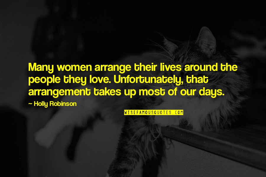 Love Is All Around Us Quotes By Holly Robinson: Many women arrange their lives around the people