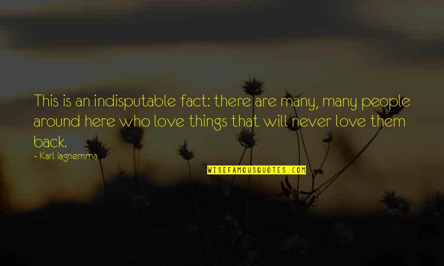 Love Is Around Quotes By Karl Iagnemma: This is an indisputable fact: there are many,