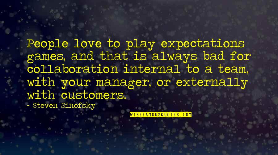 Love Is Bad Quotes By Steven Sinofsky: People love to play expectations games, and that