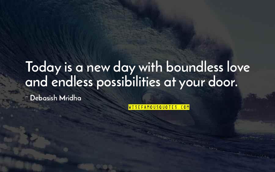 Love Is Boundless Quotes By Debasish Mridha: Today is a new day with boundless love