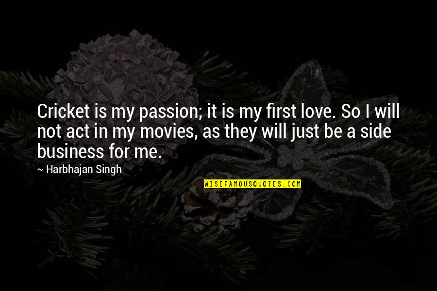 Love Is Business Quotes By Harbhajan Singh: Cricket is my passion; it is my first