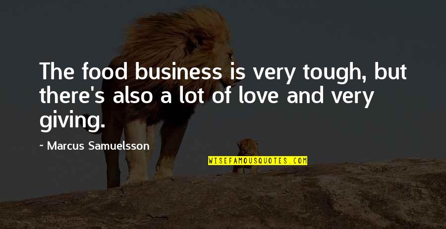 Love Is Business Quotes By Marcus Samuelsson: The food business is very tough, but there's