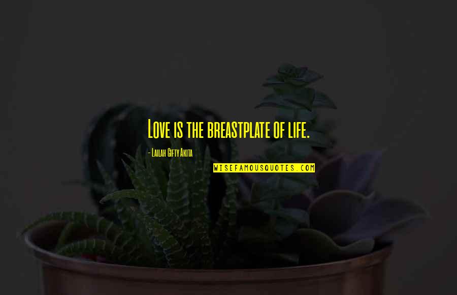 Love Is Christian Quotes By Lailah Gifty Akita: Love is the breastplate of life. Love Is Christian Quotes By Lailah Gifty Akita: Love is the breastplate of life.