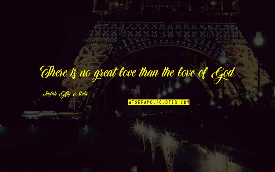 Love Is Christian Quotes By Lailah Gifty Akita: There is no great love than the love Love Is Christian Quotes By Lailah Gifty Akita: There is no great love than the love