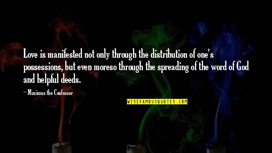 Love Is Christian Quotes By Maximus The Confessor: Love is manifested not only through the distribution Love Is Christian Quotes By Maximus The Confessor: Love is manifested not only through the distribution