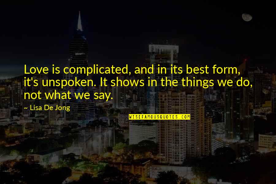 Love Is Complicated Quotes By Lisa De Jong: Love is complicated, and in its best form,