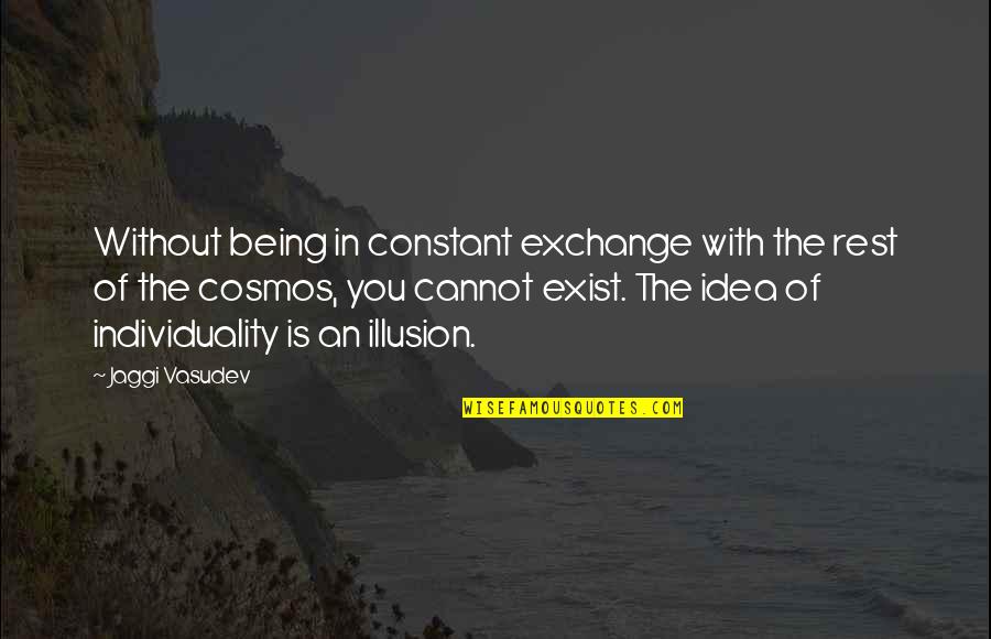 Love Is Constant Quotes By Jaggi Vasudev: Without being in constant exchange with the rest Love Is Constant Quotes By Jaggi Vasudev: Without being in constant exchange with the rest