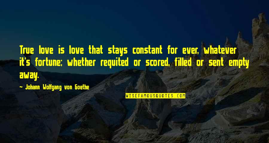 Love Is Constant Quotes By Johann Wolfgang Von Goethe: True love is love that stays constant for Love Is Constant Quotes By Johann Wolfgang Von Goethe: True love is love that stays constant for