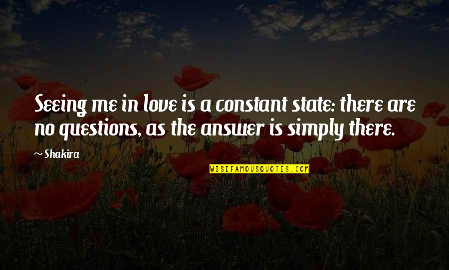 Love Is Constant Quotes By Shakira: Seeing me in love is a constant state: Love Is Constant Quotes By Shakira: Seeing me in love is a constant state: