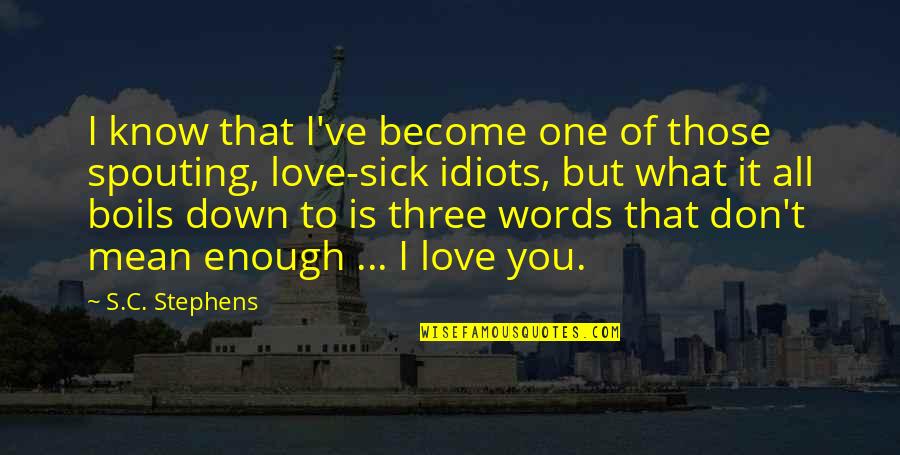 Love Is Effortless Quotes By S.C. Stephens: I know that I've become one of those Love Is Effortless Quotes By S.C. Stephens: I know that I've become one of those