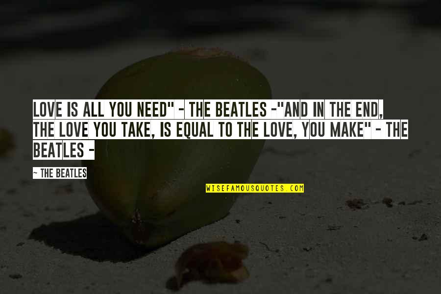 Love Is Equal Quotes By The Beatles: Love is all you need" - The Beatles