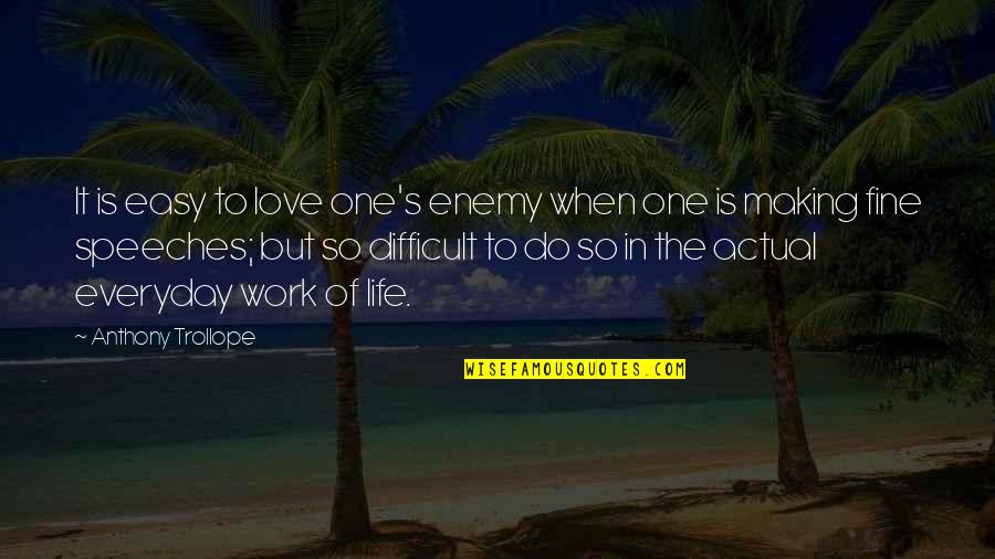 Love Is Everyday Quotes By Anthony Trollope: It is easy to love one's enemy when