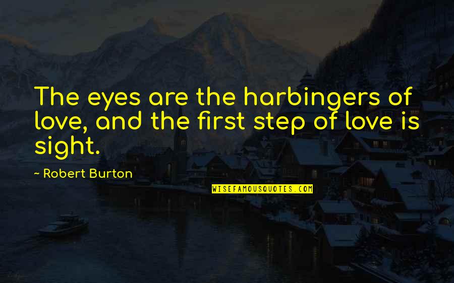 Love Is First Sight Quotes By Robert Burton: The eyes are the harbingers of love, and