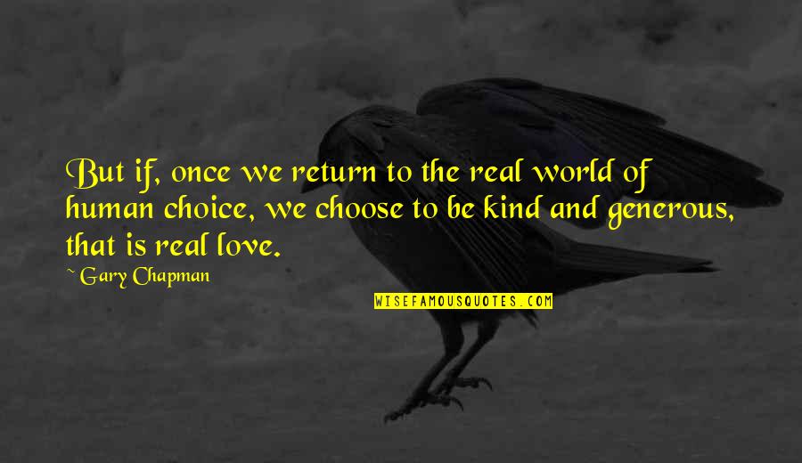 Love Is Generous Quotes By Gary Chapman: But if, once we return to the real