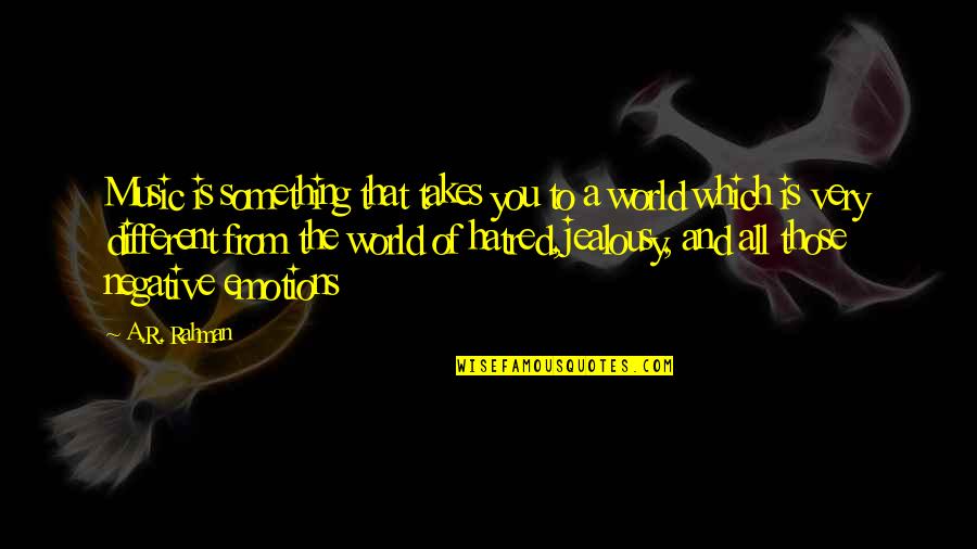 Love Is Greater Than Hate Quotes By A.R. Rahman: Music is something that takes you to a