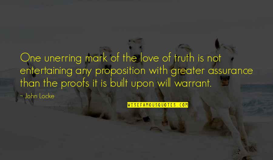 Love Is Greater Than Quotes By John Locke: One unerring mark of the love of truth