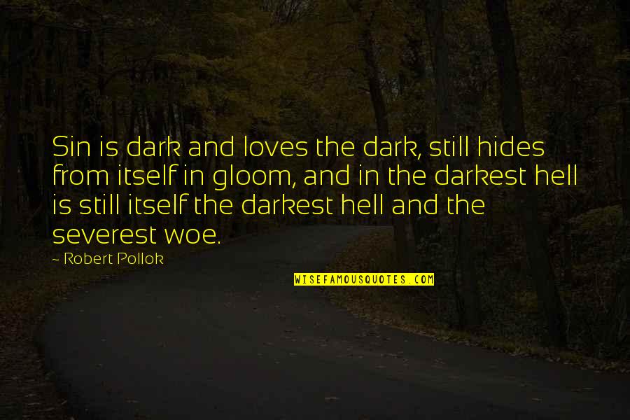 Love Is Hell Quotes By Robert Pollok: Sin is dark and loves the dark, still