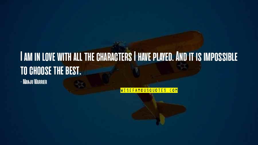 Love Is Impossible Quotes By Manju Warrier: I am in love with all the characters Love Is Impossible Quotes By Manju Warrier: I am in love with all the characters