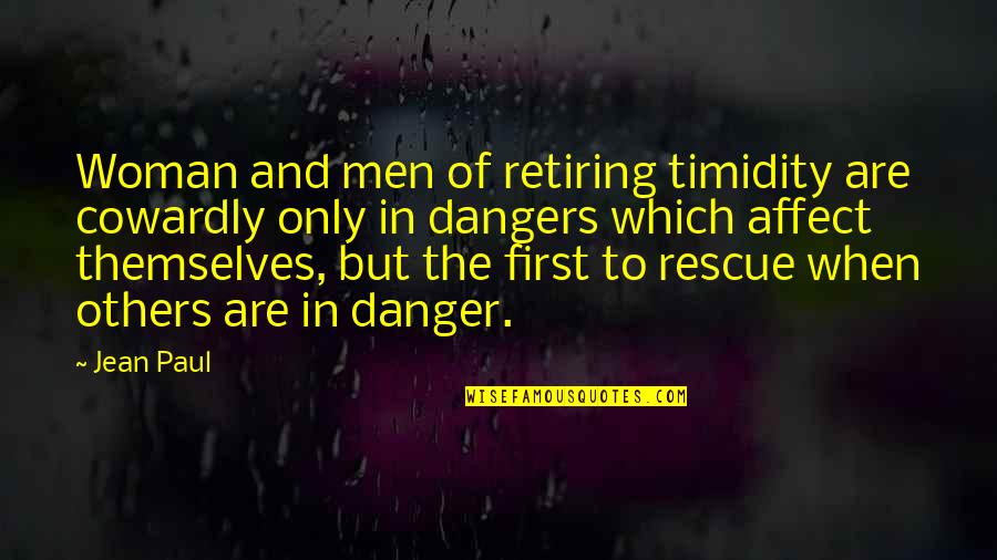 Love Is Indefinable Quotes By Jean Paul: Woman and men of retiring timidity are cowardly