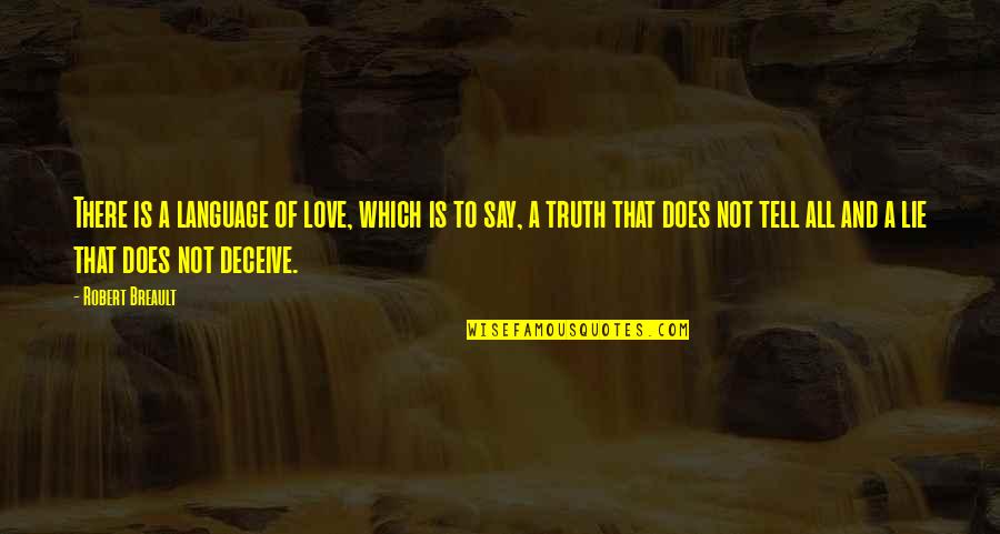 Love Is Just A Lie Quotes By Robert Breault: There is a language of love, which is Love Is Just A Lie Quotes By Robert Breault: There is a language of love, which is