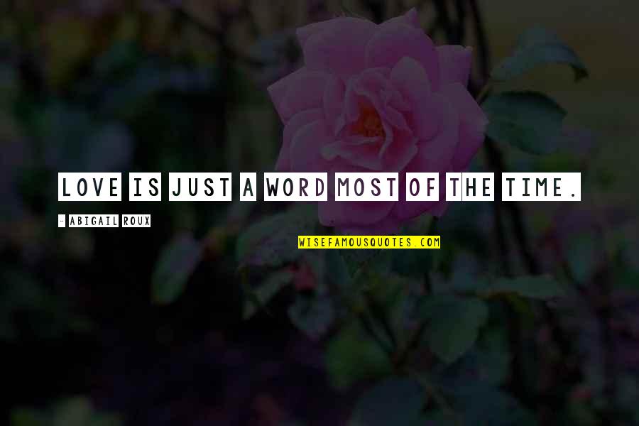 Love Is Just A Word Quotes By Abigail Roux: Love is just a word most of the
