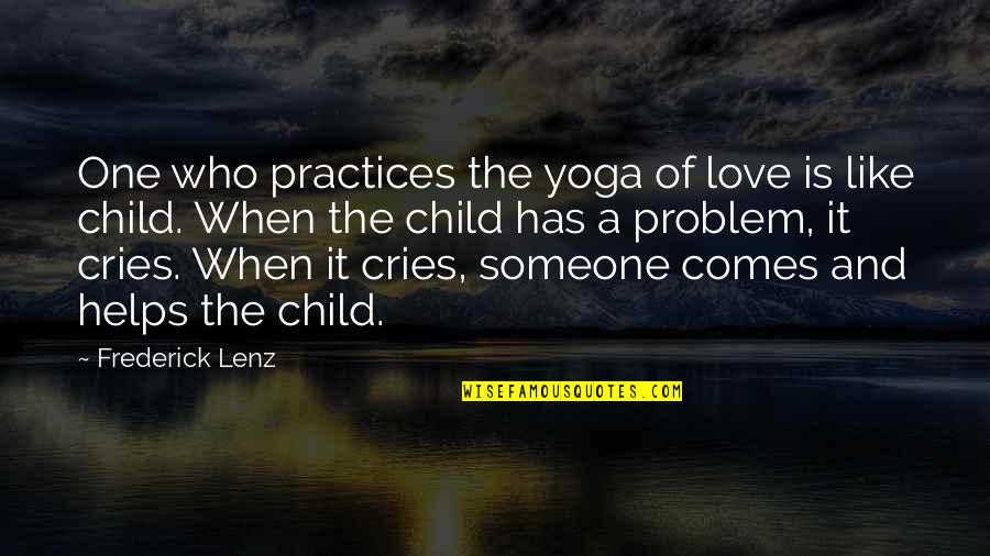 Love Is Like A Quotes By Frederick Lenz: One who practices the yoga of love is Love Is Like A Quotes By Frederick Lenz: One who practices the yoga of love is