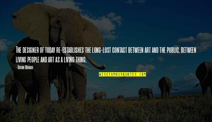 Love Is Like A Rainbow Quote Quotes By Bruno Munari: The designer of today re-establishes the long-lost contact Love Is Like A Rainbow Quote Quotes By Bruno Munari: The designer of today re-establishes the long-lost contact