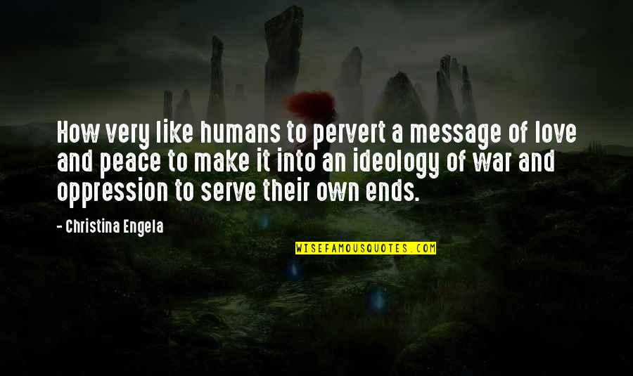 Love Is Like A War Quotes By Christina Engela: How very like humans to pervert a message