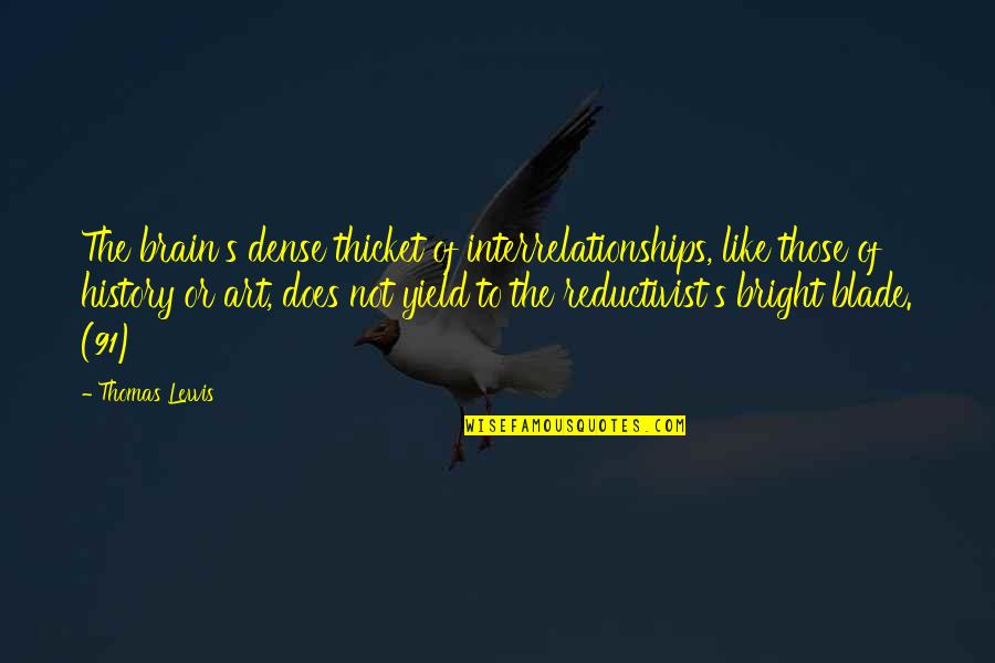 Love Is Like Art Quotes By Thomas Lewis: The brain's dense thicket of interrelationships, like those