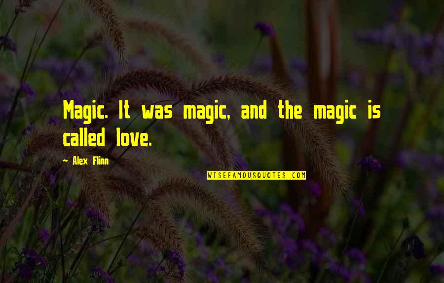 Love Is Magic Quotes By Alex Flinn: Magic. It was magic, and the magic is